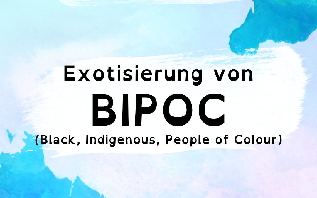 Aufgeklärt?! präsentiert den Workshop: Exotisierung von BIPOC (Black, Indigenous, People of Colour)