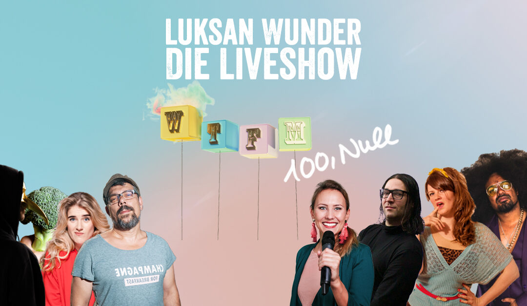 Luksan Wunder – Die Liveshow