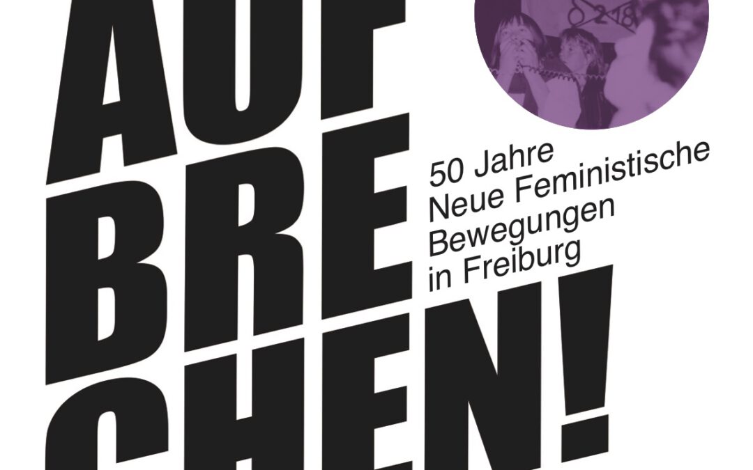 Vernissage Aufbrechen! 50 Jahre Neue Feministische Bewegung in Freiburg