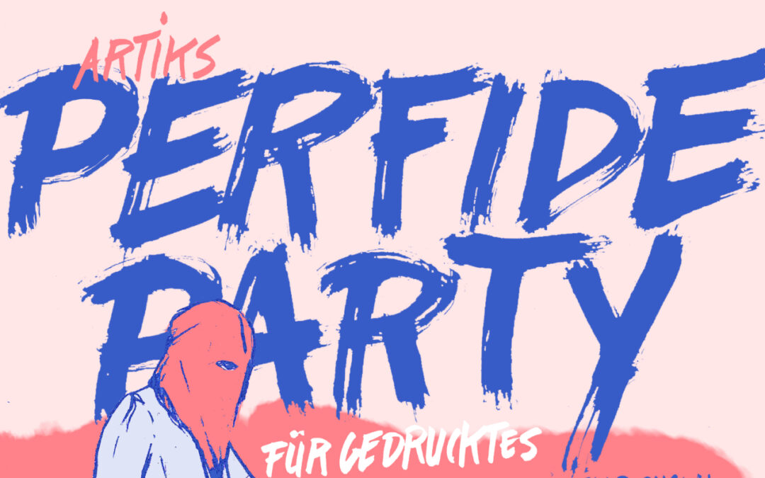 ArTiks Perfide Party für Gedrucktes