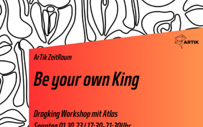 Be your own King! // Drag Workshop mit Atlas