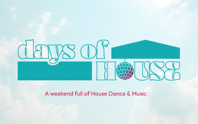 Days of House – A weekend full of House Dance & Music