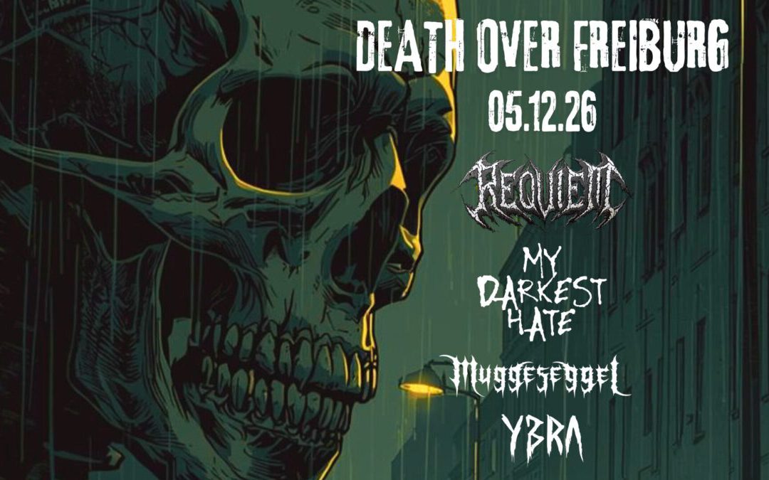 Death over Freiburg | Requiem + My Darkest Hate + Muggeseggel + YbRA